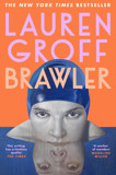 Brawler By Lauren Groff