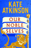 Our Noble Selves By Kate Atkinson