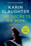 The Secrets We Hide By Karin Slaughter